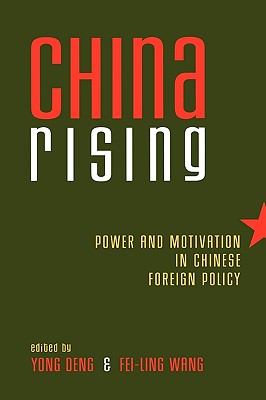 China Rising: Power and Motivation in Chinese Foreign Policy