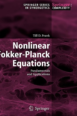 Nonlinear Fokker-planck Equations: Fundamentals And Applications : With 86 Figures and 18 Tables