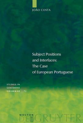 Subject Positions And Interfaces: The Case Of European Portuguese