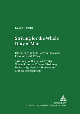 Striving for ’the Whole Duty of Man’: James Legge and the Scottish Protestant Encounter with China- Assessing Confluences in Scottish Nonconformism, C