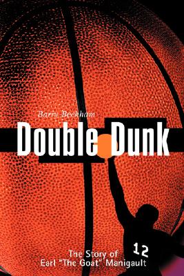 Double Dunk: The Story Earl ”The Goat” Manigault