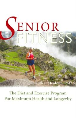 Senior Fitness: The Diet and Exercise Program for Maximum Health and Longevity
