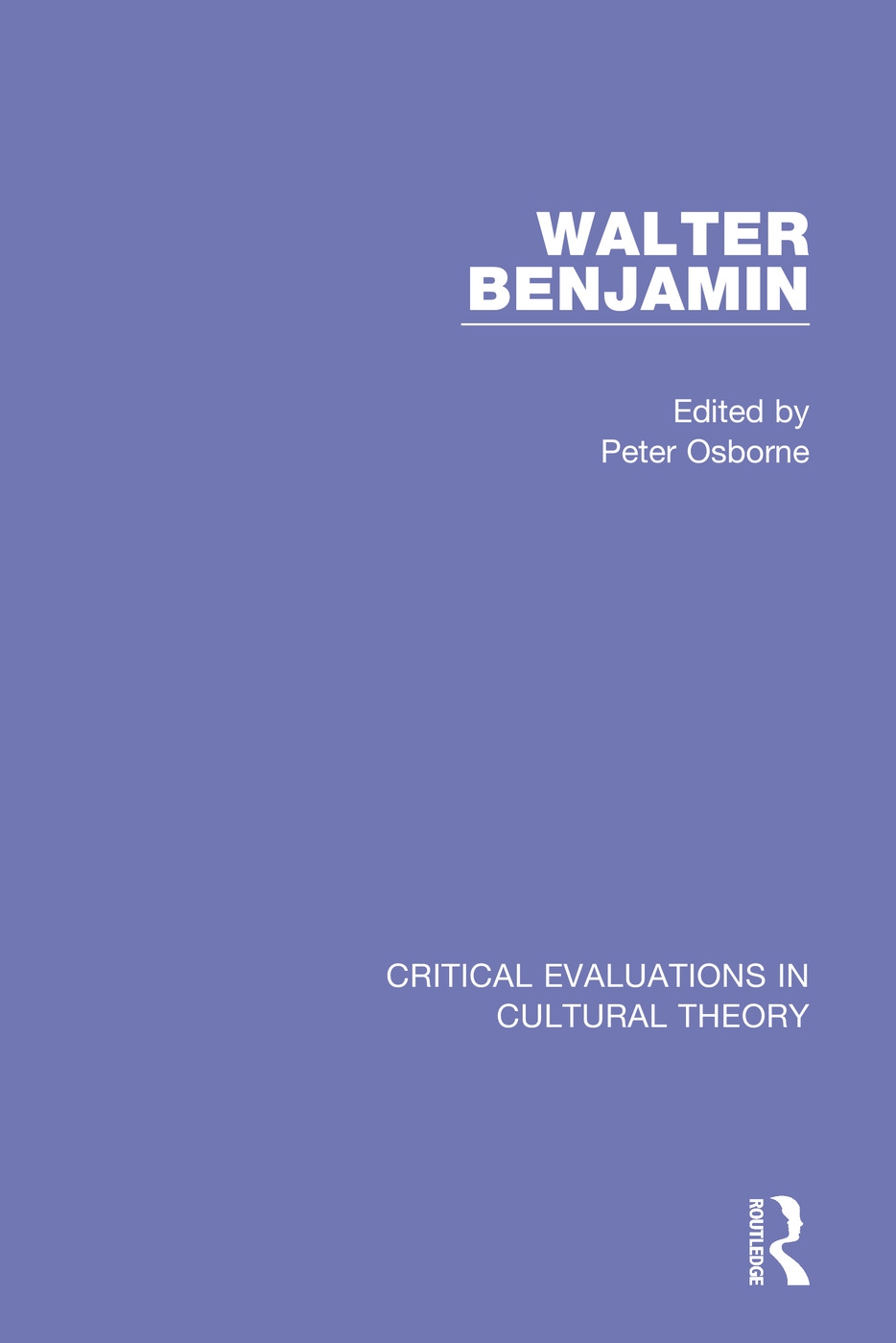 Walter Benjamin: Critical Evaluations In Cultural Theory