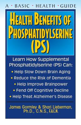 Health Benefits Of Phosphatidylserine (PS): Learn How Supplemental Phosphatidylserine (PS) Can: Help Slow down Brain Aging, Redu