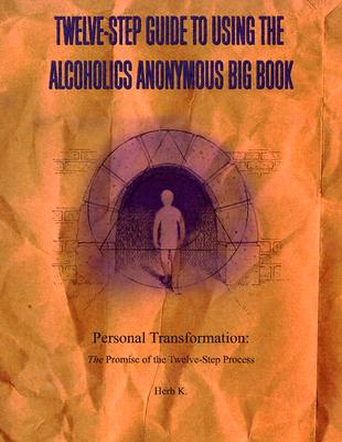 Twelve-Step Guide to Using the Alcoholics Anonymous Big Book: Personal Transformation: The Promise of the Twelve-Step Process
