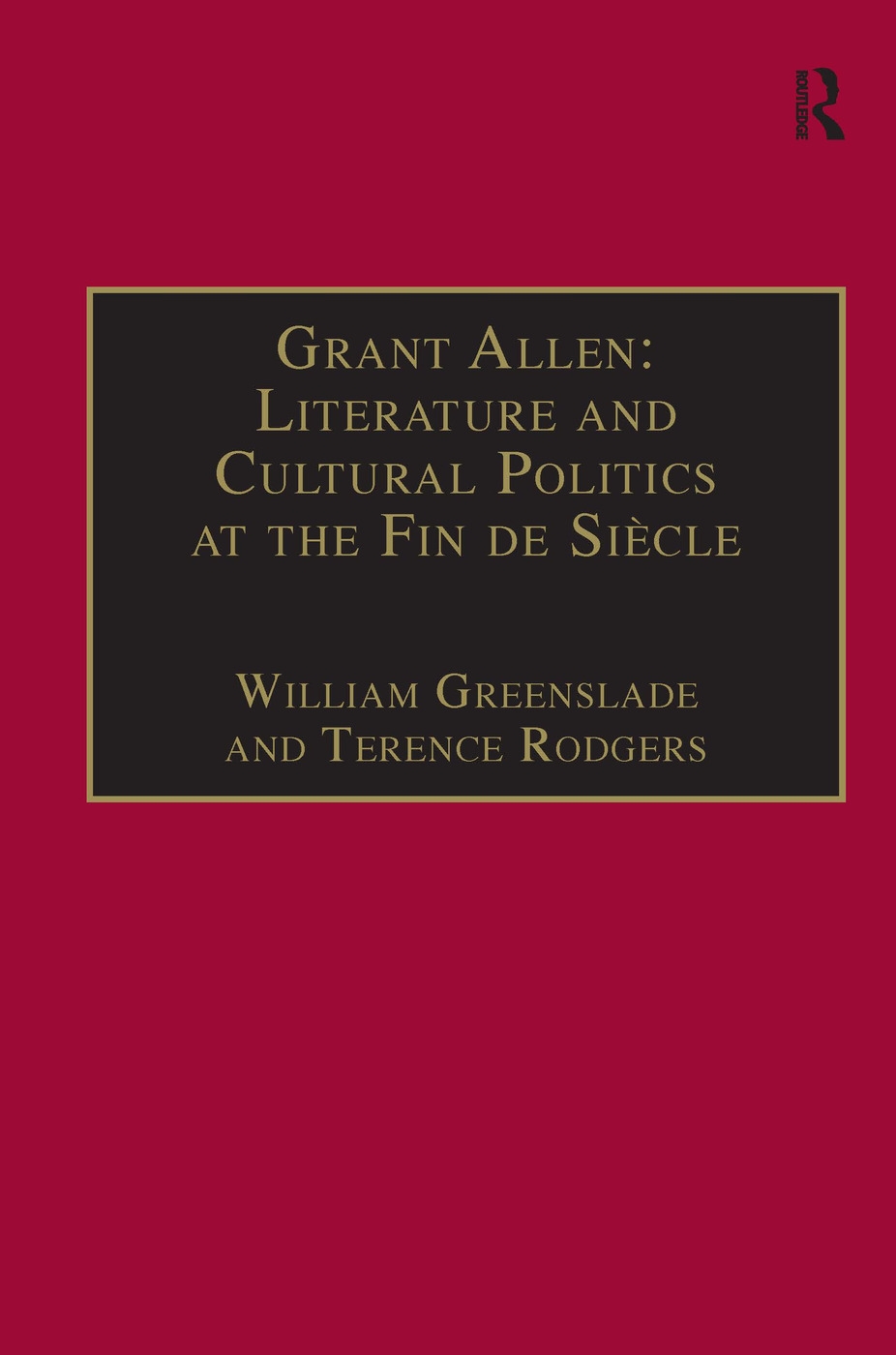 Grant Allen: Literature And Cultural Politics At The Fin De Siecle