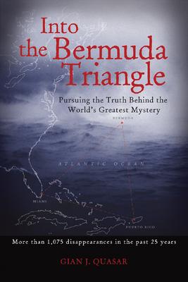 Into the Bermuda Triangle: Pursuing the Truth Behind the World’s Greatest Mystery