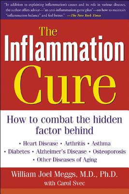 The Inflammation Cure: Simple steps for reversing Heart Diseas, Arthritis, Diabetes, Asthma, Alzheimer’s Disease, Osteoporosis a