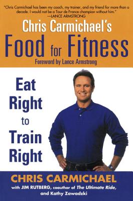 Chris Carmichael’s Food For Fitness: Eat Right To Train Right