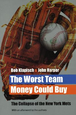 The Worst Team Money Could Buy: The Collapse Of The New York Mets