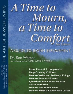 A Time To Mourn, A Time To Comfort: A Guide To Jewish Bereavement
