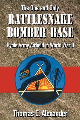Rattlesnake Bomber Base: Pyote Army Airfield In Wold War II