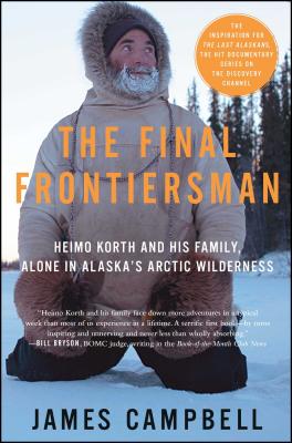 The Final Frontiersman: Heimo Korth And His Family, Alone In Alaska’s Arctic Wilderness