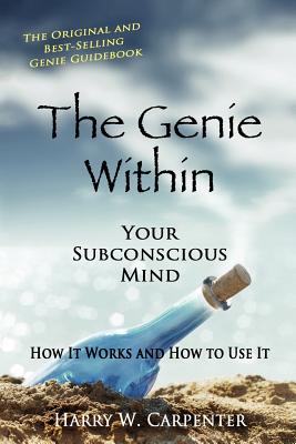 The Genie Within: Your Subconcious Mind, how It Works And How To Use It