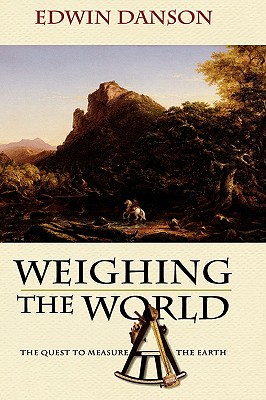 Weighing the World: The Quest to Measure the Earth