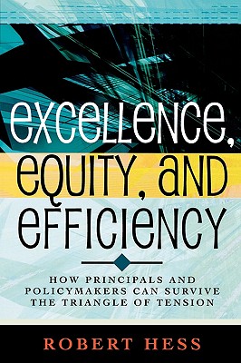 Excellence, Equity, And Efficiency: How Principals And Policymakers Can Survive The Triangle Of Tension