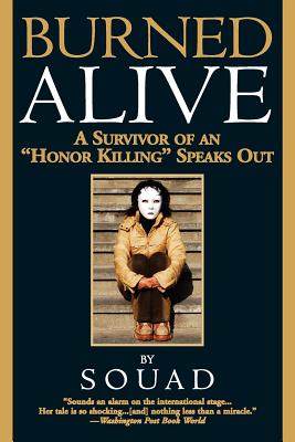 Burned Alive: A Survivor of an honor Killing Speaks Out