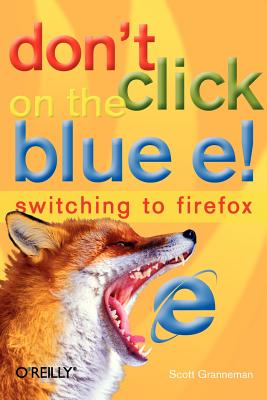Don’t Click On The Blue e!: Switching to Firefox