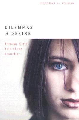 Dilemmas of Desire: Teenage Girls Talk about Sexuality