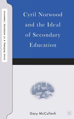 Cyril Norwood And The Origins Of Secondary Education