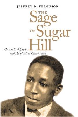 The Sage of Sugar Hill: George S. Schuyler And The Harlem Renaissance
