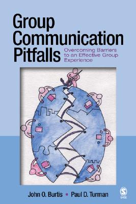 Group Communication Pitfalls: Overcoming Barriers To An Effective Group Experience