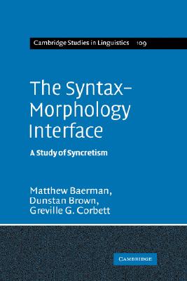 The Syntax-morphology Interface: A Study Of Syncretism