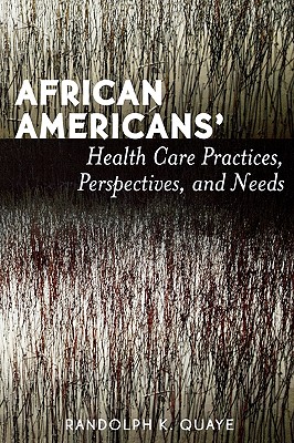 African Americans’ Health Care Practices, Perspectives, and Needs