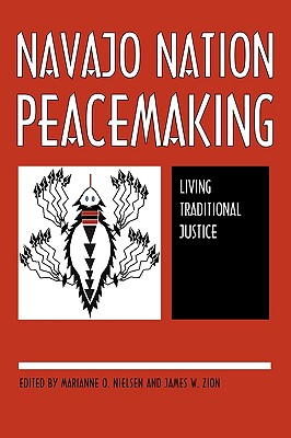 Navajo Nation Peacemaking: Living Traditional Justice