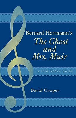 Bernard Herrmann’s the Ghost and Mrs. Muir: A Film Score Guide