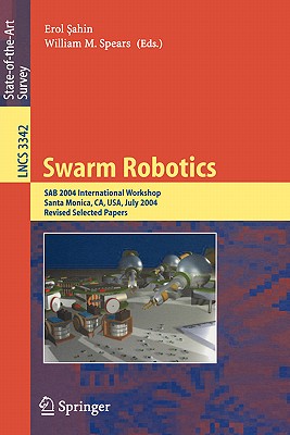 Swarm Robotics: Sab 2004 International Workshop, Santa Monica, Ca, Usa, July 17, 2004, Revised Selected Papers