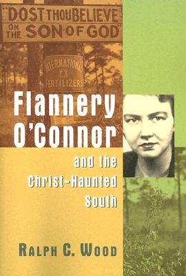 Flannery O’Connor and the Christ-Haunted South