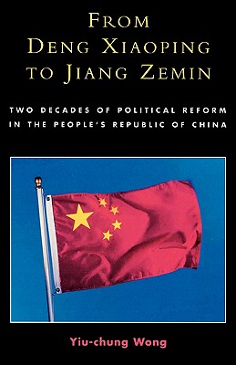From Deng Xiaoping to Jiang Zemin: Two Decades of Political Reform in the People’s Republic of China