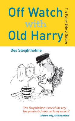 Off Watch With Old Harry: The Funny Side of Sailing