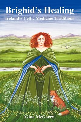 Brighid’s Healing: Irelands Celtic Medicine Tradition