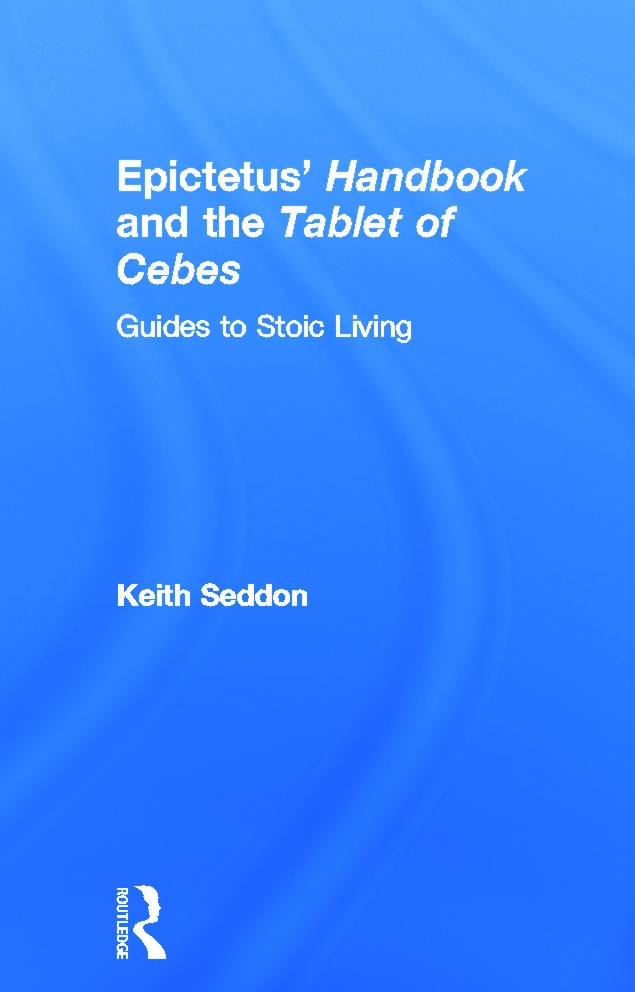 Epictetus’ Handbook And the Tablet of Cebes: Guides to Stoic Living