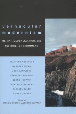 Vernacular Modernism: Heimat, Globalization, And the Built Environment