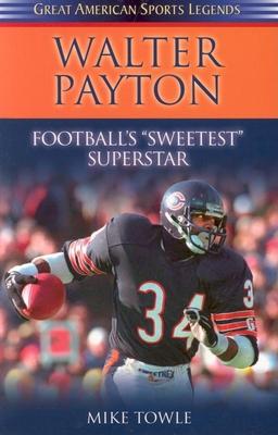 Walter Payton: Football’s Sweetest Superstar