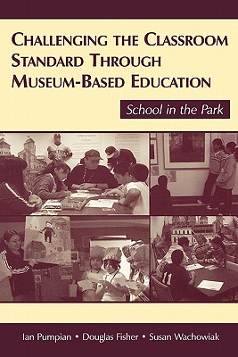 Challenging the Classroom Standard Through Museum-Based Education: School in the Park