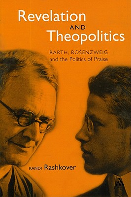 Revelation and Theopolitics: Barth, Rosenzweig and the Politics of Praise