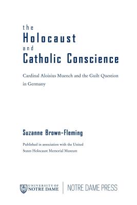 The Holocaust And Catholic Conscience: Cardinal Aloisius Muench And the Guilt Question in Germany