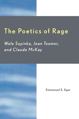 Poetics of Rage: Wole Soyinka, Jean Toomer, And Claude Mckay