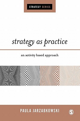 Strategy As Practice: An Activity-Based Approach