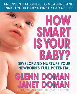 How Smart Is Your Baby?: Develop and Nurture Your Newborn’s Full Potential