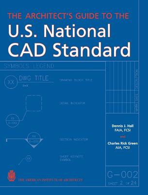 The Architect’s Guide to the U.S. National CAD Standard