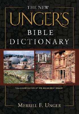 The New Unger’s Bible Dictionary