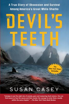 The Devil’s Teeth: A True Story of Obsession and Survival Among America’s Great White Sharks