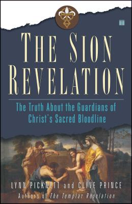 The Sion Revelation: The Truth About the Guardians of Christ’s Sacred Bloodline