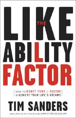 The Likeability Factor: How to Boost Your L-Factor and Achieve Your Life’s Dreams