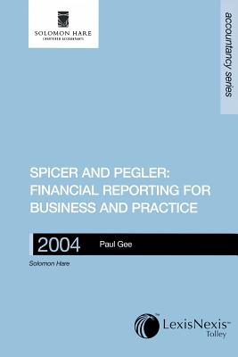 Spicer and Pegler’s Financial Reporting for Business and Practice 2004